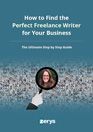 How to Find the Perfect Freelance Writer for Your Business