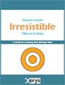 Create Irresistible Titles in 6 Steps